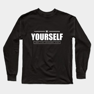 Be Yourself Just Like Everyone Else Long Sleeve T-Shirt